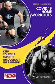 Become Your Best Self - COVID 19 Home Workouts - Keep Yourself Super Fit Throughout the Pandemic