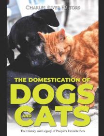 [ CourseWikia com ] The Domestication of Dogs and Cats - The History and Legacy of People ' s Favorite Pets