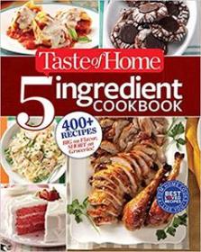 Taste of Home 5-Ingredient Cookbook - 400 + Recipes Big on Flavor, Short on Groceries! (EPUB)