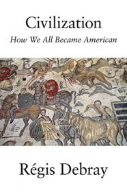 Civilization - How We All Became American