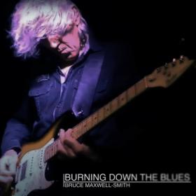 Bruce Maxwell-Smith - 2021 - Burning Down the Blues (FLAC)