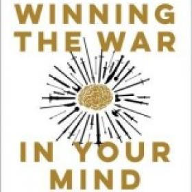 Winning the War in Your Mind Change Your Thinking, Change Your Life