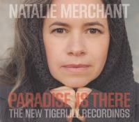 Natalie Merchant - Paradise Is There, The New Tigerlily Recordings (2015)