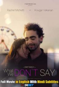 What We Dont Say 2019 720p WEBRip HINDI SUB<span style=color:#39a8bb> 1XBET</span>