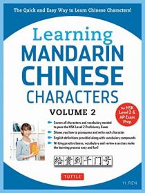 Learning Mandarin Chinese Characters Volume 2 - The Quick and Easy Way to Learn Chinese Characters!