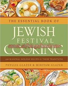 The Essential Book of Jewish Festival Cooking - 200 Seasonal Holiday Recipes and Their Traditions