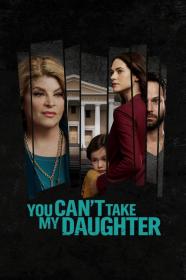 You Cant Take My Daughter (2020) [720p] [WEBRip] <span style=color:#39a8bb>[YTS]</span>