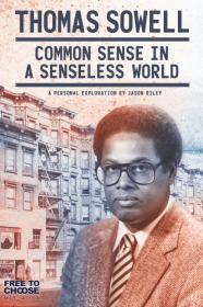 Thomas Sowell Common Sense In A Senseless World A Personal Exploration By Jason Riley (2021) [1080p] [WEBRip] <span style=color:#39a8bb>[YTS]</span>