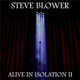 Steve Blower - 2021 - Alive in Isolation II (2021 Sessions) (FLAC)