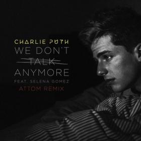 Charlie Puth ft  Selena Gomez - We Don't Talk Anymore (Remixes) 2016