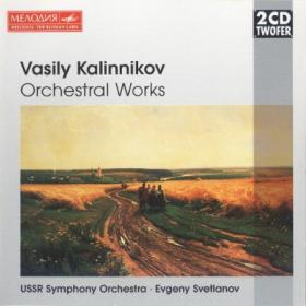 Kalinnikov - Symphony No 2, Orchestral Works - Svetlanov 2CD (1997)