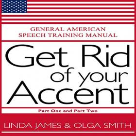 Olga Smith, Linda James - 2019 - Get Rid of Your Accent (Education)