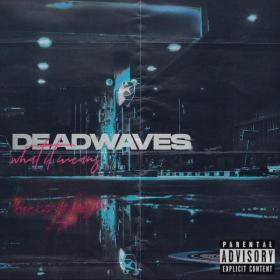 Deadwaves - What It Means (2021) [24-44,1]