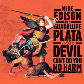 Mike Edison and Guadalupe Plata - The Devil Can't Do You No Harm (2021)