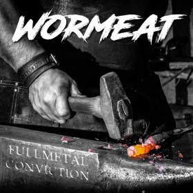 2021 - Wormeat - Full Metal Conviction