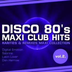 [2012] VA - Disco 80's Maxi Club Hits, Vol 2 (Remixes & Rarities) [FLAC WEB]