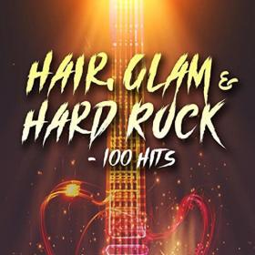 VA - Hair, Glam & Hard Rock - 100 Hits (2021)