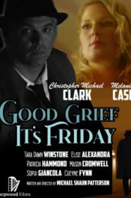 Good Grief Its Friday (2021) [1080p] [WEBRip] <span style=color:#39a8bb>[YTS]</span>