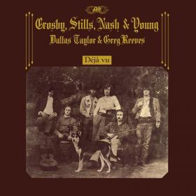(2021) Crosby, Stills, Nash & Young - Déjà Vu [50th Anniversary Deluxe Edition] [FLAC]