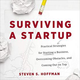 Steven S  Hoffman - 2021 - Surviving a Startup (Business)