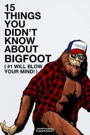 15 Things You Didnt Know About Bigfoot 2021 1080p WEB-DL DD 5.1 H.264<span style=color:#39a8bb>-EVO[TGx]</span>