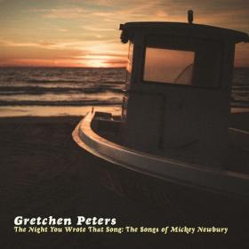 (2020) Gretchen Peters - The Night You Wrote That Song-The Songs of Mickey Newbury [FLAC]