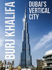 Burj KhaliFA Dubais Vertical City 2011 1080p WEBRip x264<span style=color:#39a8bb>-RARBG</span>