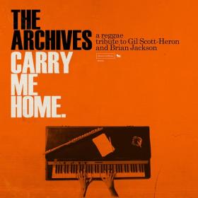 (2020) The Archives – Carry Me Home  A Reggae Tribute to Gil Scott-Heron and Brian Jackson [FLAC]