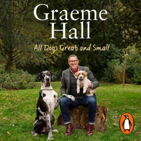 Graeme Hall - 2021 - All Dogs Great and Small (Nonfiction)
