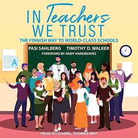 Pasi Sahlberg, Timothy D  Walker - 2021 - In Teachers We Trust (Education)