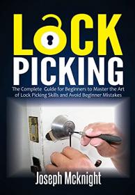 Lock Picking - The Complete Guide for Beginners