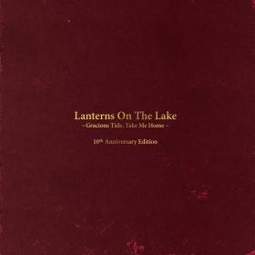 (2021) Lanterns On the Lake - Gracious Tide, Take Me Home [10th Anniversary Edition] [FLAC]