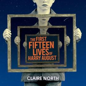 Claire North - 2014 - The First Fifteen Lives of Harry August (Sci-Fi)