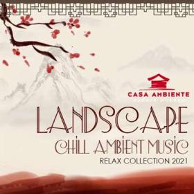 Landscape  Chill Ambient Music