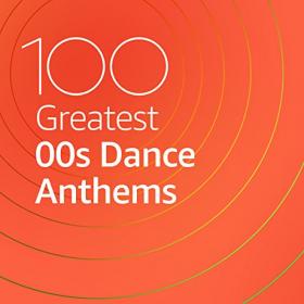 VA - 100 Greatest 00s Dance Anthems (2021) Mp3 320kbps [PMEDIA] ⭐️