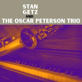 Stan Getz - Stan Getz and The Oscar Peterson Trio - 1958-2021 (24-48)