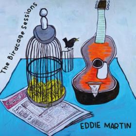 Eddie Martin - The Birdcage Sessions (2021)