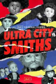 Ultra City Smiths S01E01 720p WEB H264<span style=color:#39a8bb>-GGEZ[rarbg]</span>