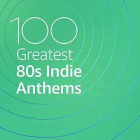 VA - 100 Greatest 80's Indie Anthems (2021) Mp3 320kbps [PMEDIA] ⭐️