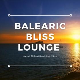 VA - Balearic Bliss Lounge (Sunset Chillout Beach Cafe Vibes) (2021)