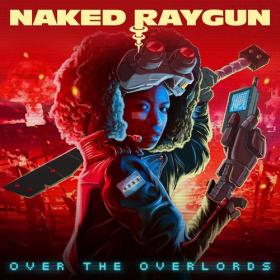 Naked Raygun - 2021 - Over the Overlords