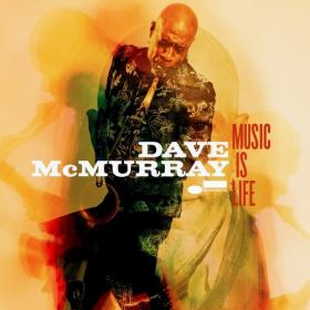 Dave Mcmurray - 2018 - Music Is Life (FLAC)