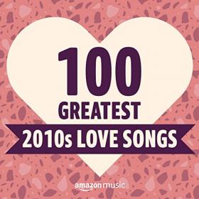 VA - 100 Greatest 2010's Love Songs (2021) Mp3 320kbps [PMEDIA] ⭐️