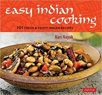 Easy Indian Cooking - 101 Fresh & Feisty Indian Recipes