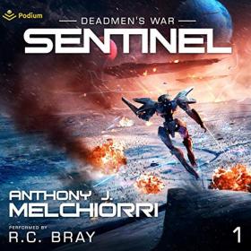 Anthony J  Melchiorri - 2021 - Sentinel - Deadmen's War, Book 1 (Sci-Fi)