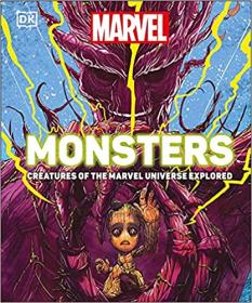 Marvel Monsters - Creatures of the Marvel Universe Explored