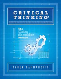 Critical Thinking - The Claim Shredder Method