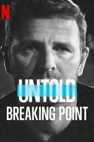 Untold Breaking Point 2021 720p NF WEBRip 800MB x264<span style=color:#39a8bb>-GalaxyRG[TGx]</span>