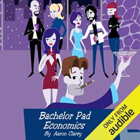 Aaron Clarey - 2016 - Bachelor Pad Economics (Business)