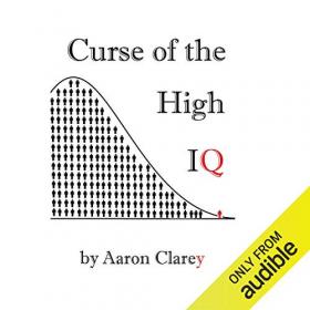 Aaron Clarey - 2016 - The Curse of the High IQ (Health)